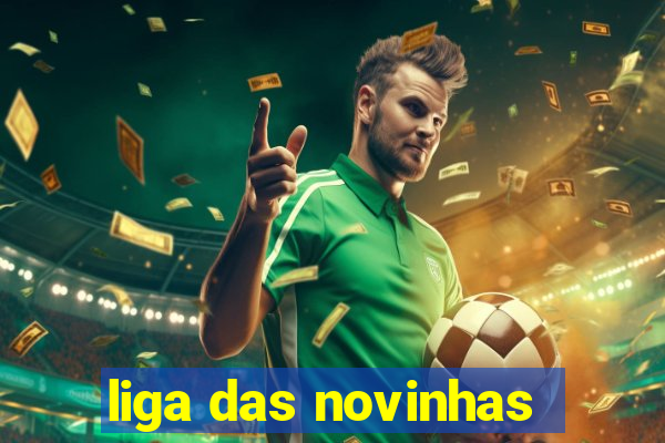 liga das novinhas